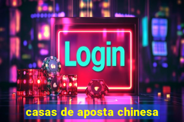 casas de aposta chinesa